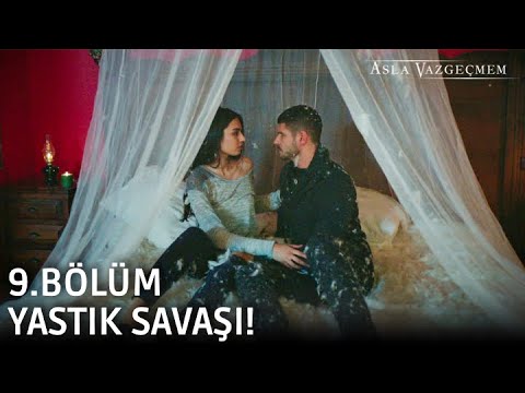 Yastık savaşı! | Asla Vazgeçmem 9.Bölüm