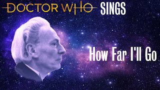 Doctor Who Sings - How Far I'll Go (Variation)