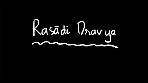 Rasa Shastra #6: Rasadi Dravya (part 1)