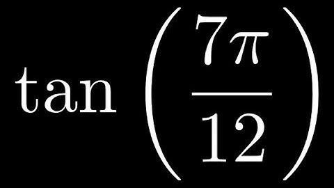 Exact Value of tan(7*pi/12)