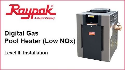 Raypak® Digital Gas Pool Heater (Low NOx) Installation - Training Video
