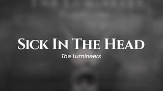 Download Lagu The Lumineers - Sick In The Head (lyrics) MP3