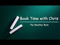 Book Time with Chris - Weather Book Report