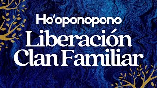 Ho'oponopono CLAN FAMILIAR Oración de Liberación SANANDO MEMORIAS KÁRMICAS Árbol Genealógico
