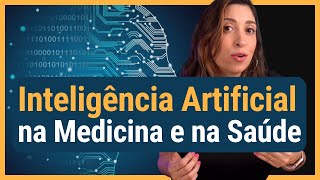 O uso da INTELIGÊNCIA ARTIFICIAL na Medicina e na Saúde !