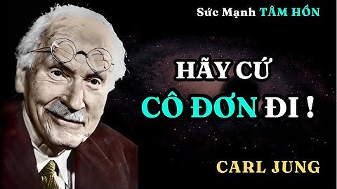 Carl Jung & Sự Cô Đơn: Từ Nỗi Sợ Đến Sự Thức Tỉnh