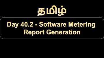 Day 40.2 Software Metering Report Generation