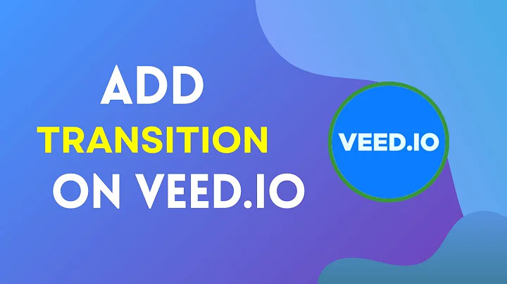 How to Add Transition in Veed.IO in 2024?