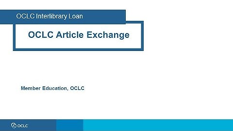 OCLC Interlibrary Loan: OCLC Article Exchange in OCLC Interlibrary Loan
