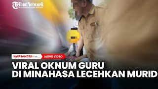 Viral Oknum Guru di Minahasa Lecehkan Murid, Ternyata Difoto oleh Siswi yang Pernah Jadi Korban