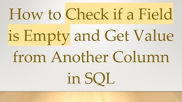 How to Check if a Field is Empty and Get Value from Another Column in SQL