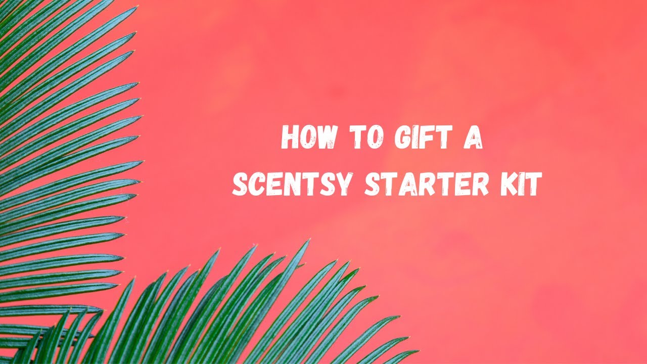 How to Gift a Scentsy Starter Kit YouTube