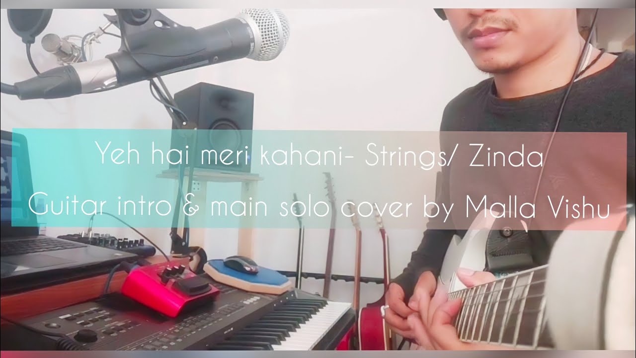Yeh hai meri kahani Strings Zinda Guitar intro & main solo cover by Malla Vishu YouTube