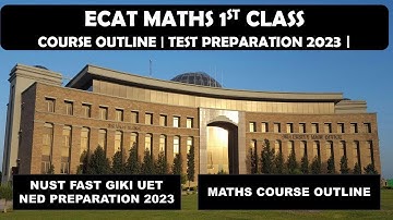 ECAT 2023 FIRST CLASS | COURSE OUTLINE | NUST | FAST | NED | IBA TEST PATTERN | TOPICAL BREAK DOWN