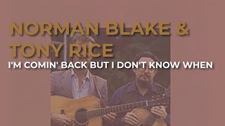 Norman Blake &amp; Tony Rice - I&#39;m Comin&#39; Back But I Don&#39;t Know When (Official Audio)