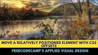 freeCodeCamp's Move a Relatively Positioned Element with CSS Offsets, Applied Visual Design