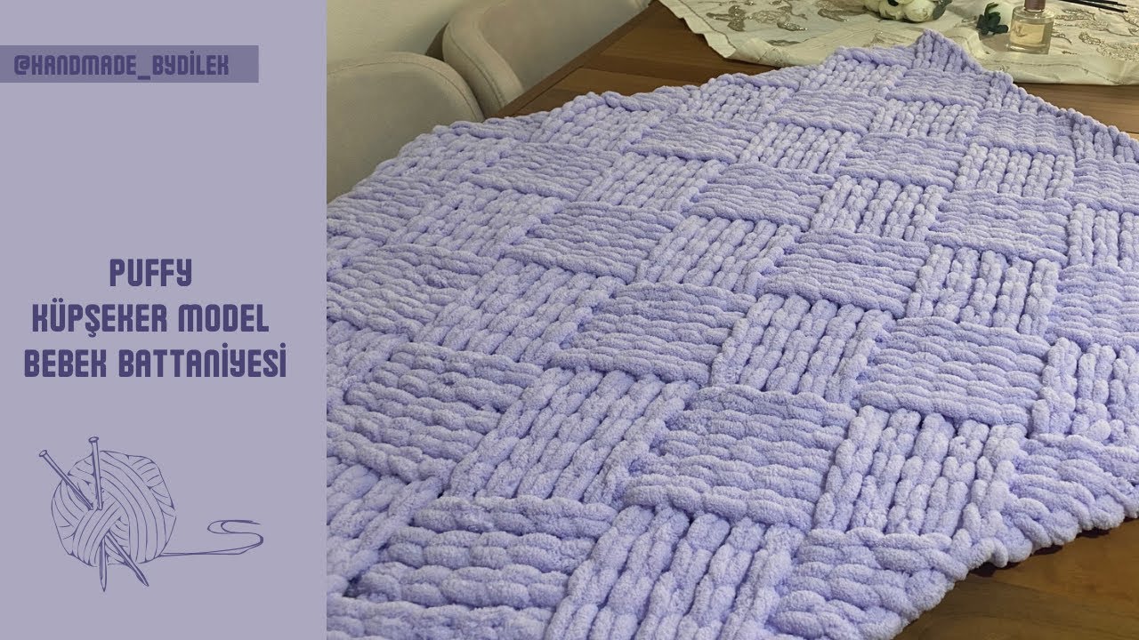 Puffy Büyük Küp Şeker Model Bebek Battaniyesi Yapımı, Şiş ve Tığ Yok, El ile Kolay Örüm