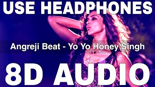Angreji Beat (8D Audio) || Cocktail || Gippy Grewal, Honey Singh || Saif Ali Khan, Deepika Padukone