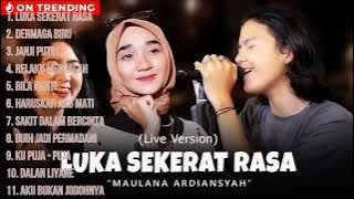 MAULANA ARDIANSYAH LUKA SEKERAT RASA FULL ALBUM TANPA IKLAN