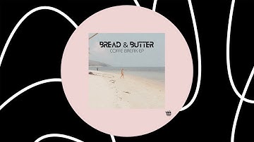 Bread & Butter - Coffe Break [FFRDIGITAL119]