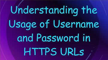 Understanding the Usage of Username and Password in HTTPS URLs