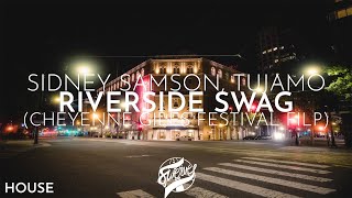 Sidney Samson Tujamo  Riverside Swag cheyenne Giles Festival Flip