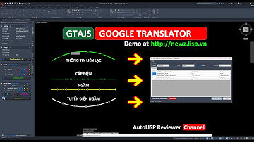 Google Translator cho AutoCAD: Khi bản vẽ cần thông dịch viên | Drawing translate| AutoLISP Reviewer