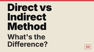 Direct Method vs Indirect Method: 3 Things Most People Get Wrong