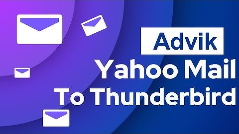 How to Transfer Emails from Yahoo Mail to Thunderbird? - Without Configuration