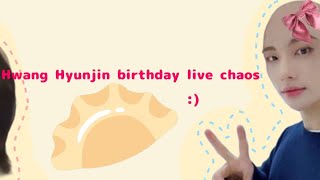 Hwang Hyunjin birthday live chaos 🥟 (full vid)