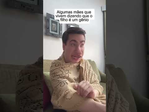 Algumas mães que vivem dizendo que o filho é um gênio
