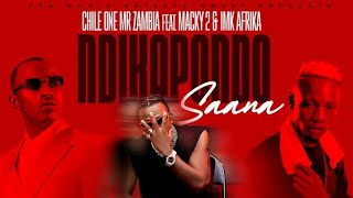 Chile One Mr Zambia Feat Macky 2 x IMK Afrika Ndikapondo Saana ( Video Audio)