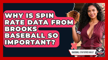 Why Is Spin Rate Data From Brooks Baseball So Important? - Baseball Statistics Vault