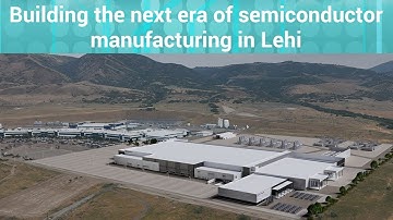 Building the next era of semiconductor manufacturing in Lehi, Utah