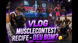 VLOG BASTIDORES DO MUSCLECONTEST RECIFE | Viagem, Carb-Up, Backstage e Campeonato 🔥