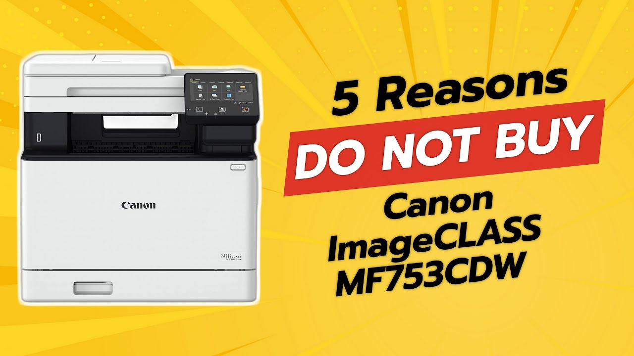 DON'T BUY Canon ImageCLASS MF753CDW BEFORE WATCHING THIS VIDEO! π«π¨οΈ
