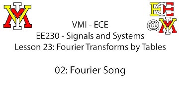 EE230 - 23 Fourier Transform by Tables - 02 Fourier Song