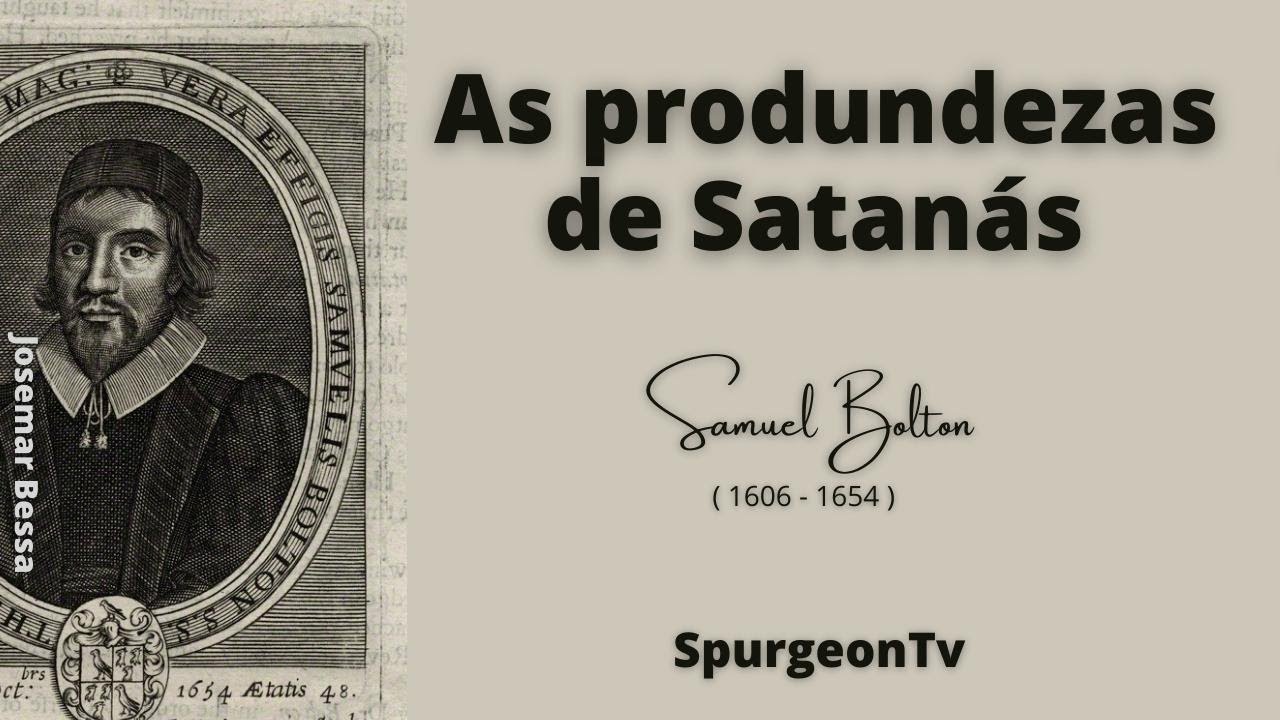 As profundezas de Satanás  | Samuel Bolton ( 1606 - 1654 )