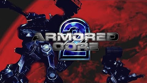 Armored Core : Exploring the Series - Part Two