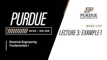 Electrical Engineering Fundamentals I | Lecture 3 Example 1 | Purdue University