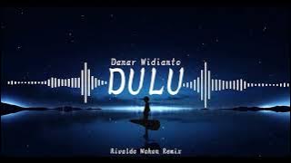 Danar Widianto-Dulu-(Rivaldo Wohon Remix)