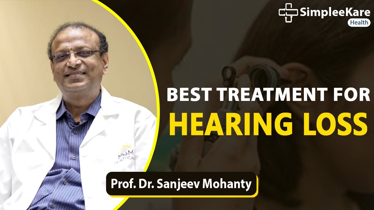 Best Treatment For Hearing Loss by Prof. Dr. Sanjeev Mohanty