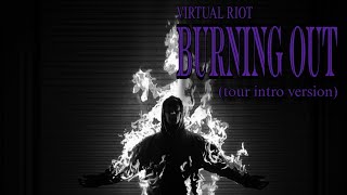 Virtual Riot - Burning Out (Tour Intro Version) [GL1TCH1N6 B0Y REMAKE]