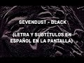 Sevendust - Black (Lyrics/Sub Español) (HD)