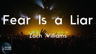 Zach Williams - Fear Is a Liar (Lyric Video) | Let Your fire fall Your love is all I feel