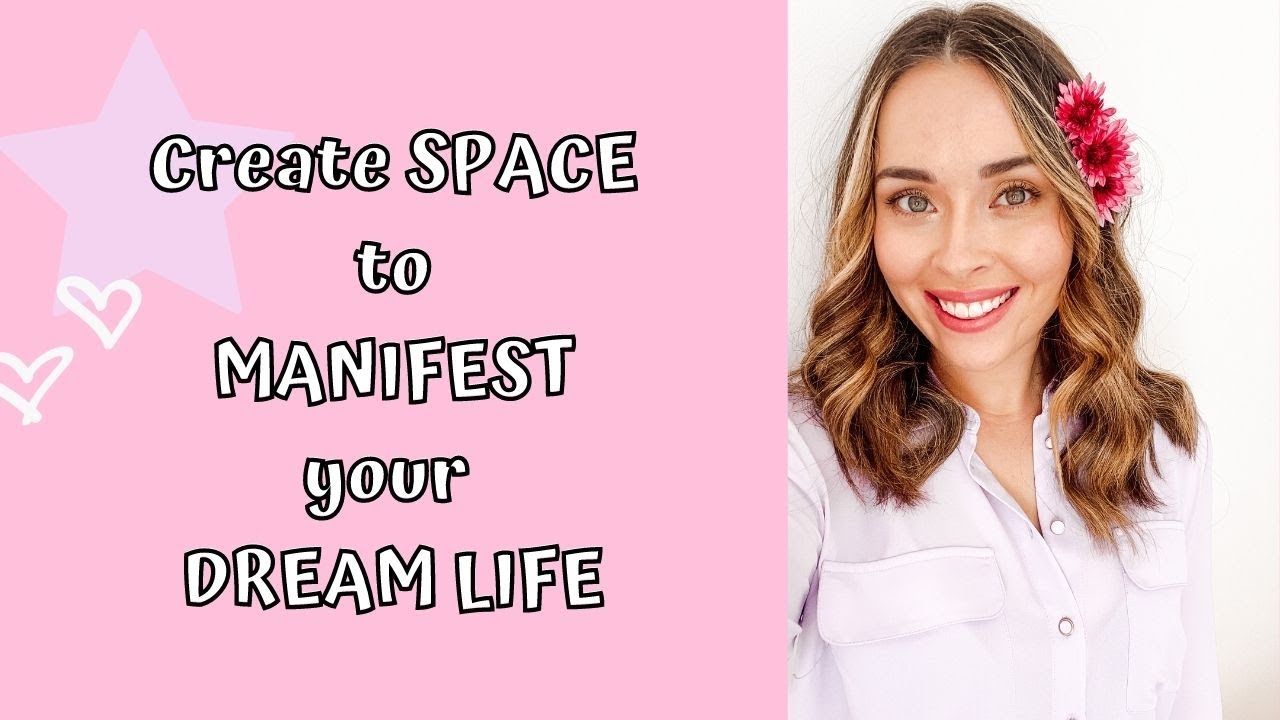 HOW TO create space to MANIFEST your DREAM LIFE - YouTube
