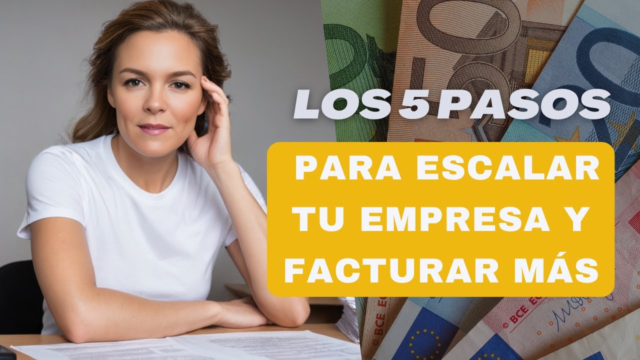 Los 5 Pasos para Escalar tu Empresa y Facturar Más - YouTube