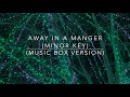 Away In a Manger (Minor Version Music Box)
