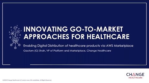 Change Healthcare - Innovating Go-To-Market Approaches for Healthcare with AWS Marketplace