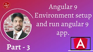 Angular 9 for Beginners part 3 Installation requirements and Development Environment